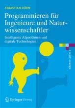 PROGRAMMIEREN FR INGENIEURE UND NATURWISSENSCHAFTLER : intelligente algorithmen ... und digitale technologien.