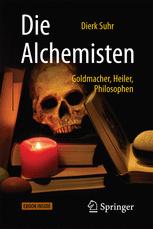 Die Alchemisten Goldmacher, Heiler, Philosophen