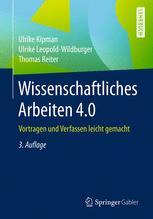 Wissenschaftliches Arbeiten 4.0 : Vortragen und Verfassen leicht gemacht