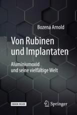 Von Rubinen und Implantaten : Aluminiumoxid und seine vielfältige Welt