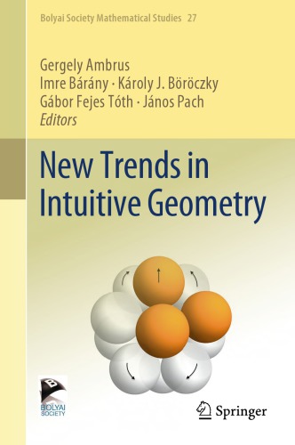 New Trends in Intuitive Geometry (Bolyai Society Mathematical Studies Book 27)