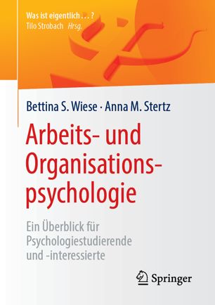 Arbeits- und Organisationspsychologie Ein Überblick für Psychologiestudierende und -interessierte
