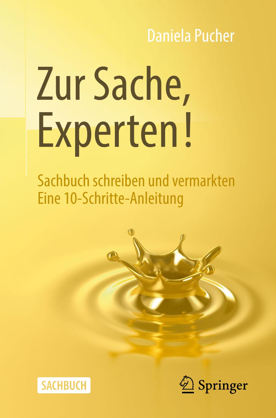 Zur Sache, Experten! : Sachbuch Schreiben und Vermarkten Eine 10-Schritte-Anleitung.