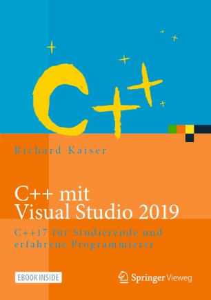 C++ mit Visual Studio 2019 : C++17 für Studierende und erfahrene Programmierer