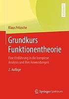 GRUNDKURS FUNKTIONENTHEORIE : eine einfhrung in die komplexe analysis und ihre anwendungen.