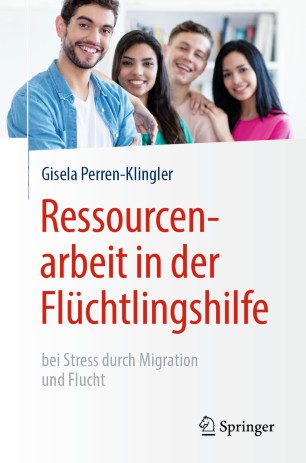 Ressourcenarbeit in der Flüchtlingshilfe : Bei Stress Durch Migration und Flucht.