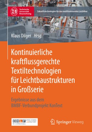 Kontinuierliche kraftflussgerechte Textiltechnologien für Leichtbaustrukturen in Großserie : Ergebnisse aus dem BMBF-Verbundprojekt KonText