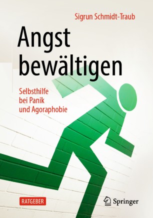 Angst bewältigen Selbsthilfe bei Panik und Agoraphobie