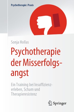 Psychotherapie der Misserfolgsangst Ein Training bei Insuffizienzerleben, Scham und Therapieresistenz