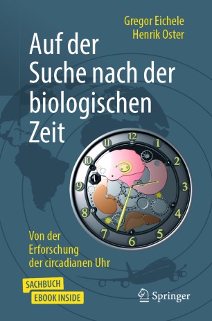 Auf der Suche nach der biologischen Zeit : Von der Erforschung der circadianen Uhr