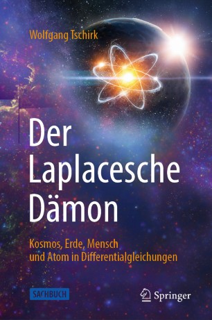 Der Laplacesche Dämon Kosmos, Erde, Mensch und Atom in Differentialgleichungen
