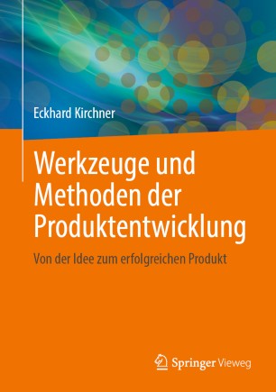 Werkzeuge und Methoden der Produktentwicklung Von der Idee zum erfolgreichen Produkt