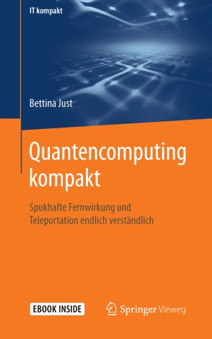Quantencomputing Kompakt : Spukhafte Fernwirkung und Teleportation Endlich Verständlich.
