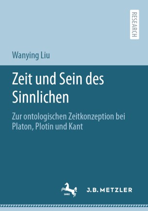 Zeit und Sein des Sinnlichen Zur ontologischen Zeitkonzeption bei Platon, Plotin und Kant