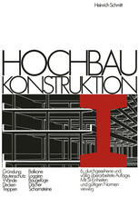 Hochbau Konstruktion : Die Bauteile und das Baugefüge Grundlagen des Heutigen Bauens.