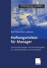 Haftungsrisiken für Manager : Deckungskonzepte und Praxisbeispiele für Geschäftsführer und Vorstände