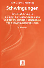 Schwingungen : Eine Einführung in physikalische Grundlagen und die theoretische Behandlung von Schwingungsproblemen