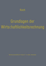 Grundlagen der Wirtschaftlichkeitsrechnung : Probleme der Betriebswirtschaftlichen Entscheidungslehre.