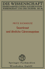 Sauerkraut und ähnliche Gärerzeugnisse Geschichte, Biologie u. Bedeutg f. d. Ernährg v. Mensch u. Tier