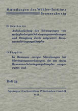 Aufschaukelung der Schwingungen von mehrgliederigen Schwingungsanordnungen und Dämpfung durch aufgesetzte Resonanzschwingungsdämpfer. In Resonanz erregte Schwebungen bei Schwingungsanordnungen, die mit einem Resonanz-Schwingungsdämpfer ausgerüstet sind