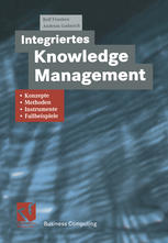 Integriertes Knowledge Management Konzepte, Methoden, Instrumente und Fallbeispiele