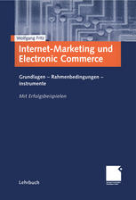 Internet-Marketing und Electronic Commerce Grundlagen - Rahmenbedingungen - Instrumente