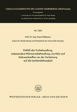 Einfluß der Vorbehandlung, insbesondere Wärmevorbehandlung, von Holz und Holzwerkstoffen vor der Verleimung auf die Leimbindefestigkeit