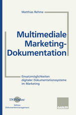 Multimediale Marketing-Dokumentation Einsatzmöglichkeiten digitaler Dokumentationssysteme im Marketing