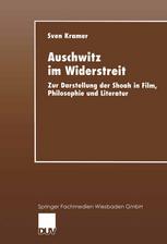 Auschwitz im Widerstreit Zur Darstellung der Shoah in Film, Philosophie und Literatur