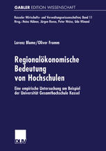 Regionalökonomische Bedeutung von Hochschulen : Eine empirische Untersuchung am Beispiel der Universität Gesamthochschule Kassel