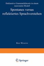 Spontanes versus reflektiertes Sprachverstehen : Deklarative Grammatiktheorie in einem neuronalen Modell