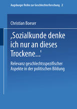 "Bei Sozialkunde denke ich nur an dieses Trockene ..." : Relevanz geschlechtsspezifischer Aspekte in der politischen Bildung