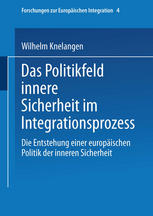 Das Politikfeld innere Sicherheit im Integrationsprozess Die Entstehung einer europäischen Politik der inneren Sicherheit