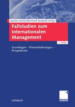 Fallstudien zum Internationalen Management : Grundlagen - Praxiserfahrungen - Perspektiven