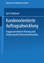 Kundenorientierte Auftragsabwicklung : Engpassorientierte Planung und Steuerung des Ressourceneinsatzes