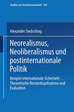 Neorealismus, Neoliberalismus und postinternationale Politik : Beispiel internationale Sicherheit - Theoretische Bestandsaufnahme und Evaluation