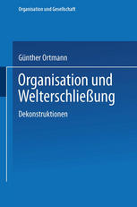 Organisation und Welterschließung Dekonstruktionen