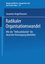 Radikaler Organisationswandel : Wie die 'Volkssolidarität' die deutsche Vereinigung überlebte