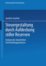 Steuergestaltung durch Aufdeckung stiller Reserven : Analyse des steuerlichen Entscheidungsprozesses