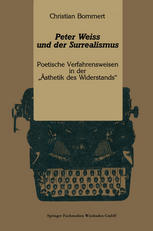 Peter Weiss und der Surrealismus Poetische Verfahrensweisen in der "Ästhetik des Widerstands"