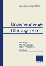 Unternehmensführungslehre : Einführung Entscheidungslogik Soziale Komponenten.