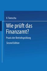 Wie prüft das Finanzamt? : Praxis der Betriebsprüfung