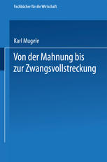 Von der Mahnung Bis Zur Zwangsvollstreckung : Erläuterungen Für Die Praxis.