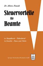 Steuervorteile für Beamte : ABC der Steuervorteile in Hauptberuf und Nebenberuf, in Familie, Haus und Heim mit Schaubildern, Musterbriefen, Rechtsmittelwegweiser, Kosten- und Steuertabellen