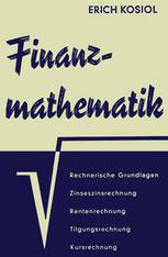 Finanzmathematik : Zinseszins-, Renten-, Tilgungs-, Kurs- und Rentabilitt̃srechnung