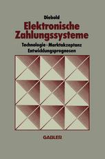 Elektronische Zahlungssysteme : Technologie Marktakzeptanz Entwicklungsprognosen.