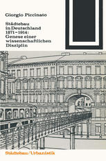 Städtebau in Deutschland 1871-1914 : Genese einer wissenschaftlichen Disziplin