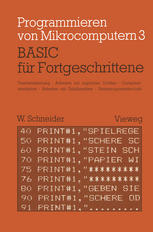 BASIC für Fortgeschrittene : Textverarbeitung, Arbeiten mit logischen Größen, Computersimulation Arbeiten mit Zufallszahlen Unterprogrammtechnik