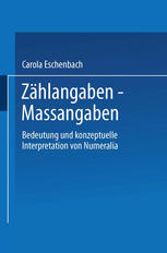 Zählangaben -- Maßangaben : Bedeutung und konzeptuelle Interpretation von Numeralia