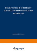 Der Lateinische Unterricht auf Sprachwissenschaftlicher Grundlage : Anregungen und Winke